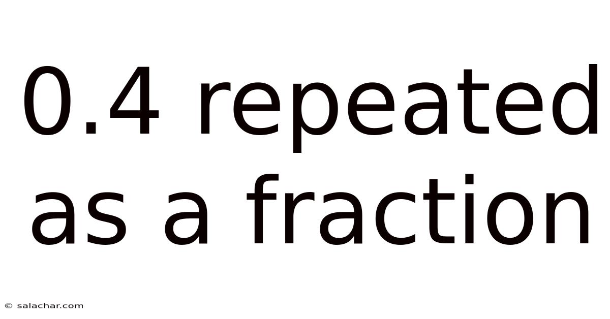 0.4 Repeated As A Fraction