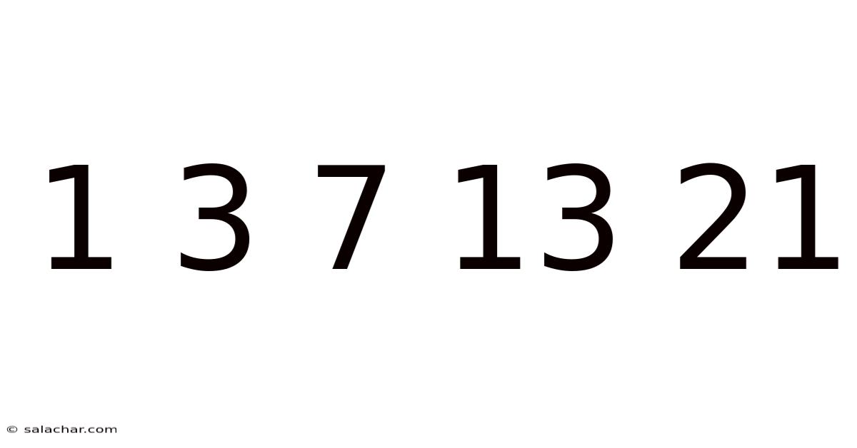 1 3 7 13 21