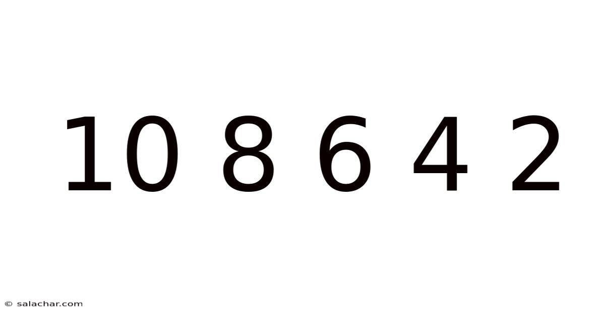 10 8 6 4 2