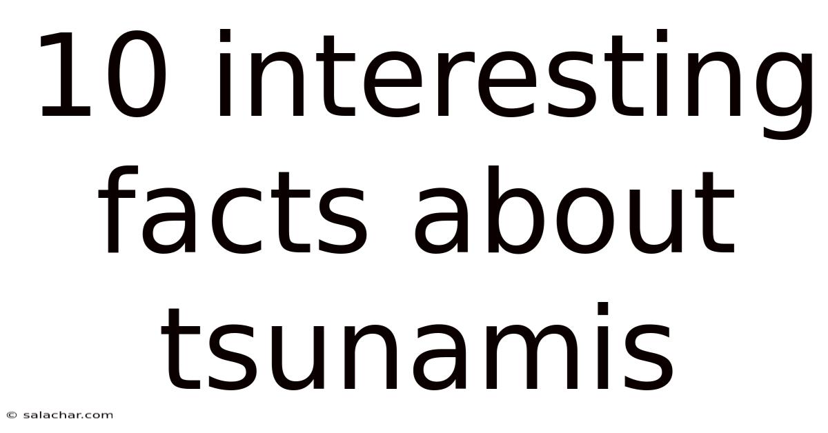 10 Interesting Facts About Tsunamis