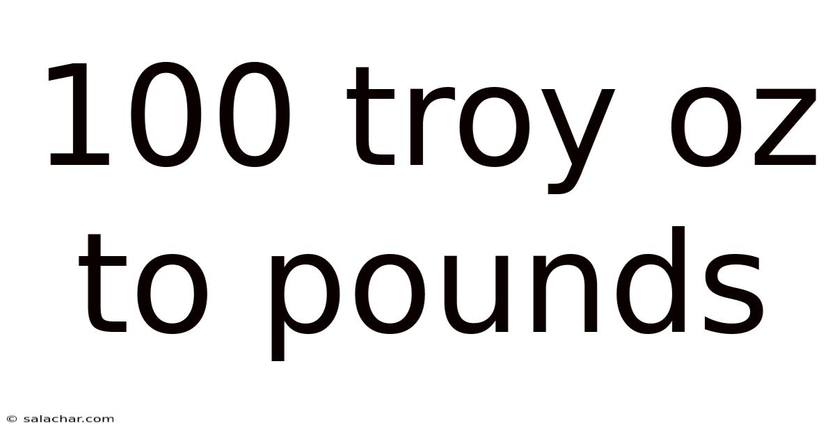 100 Troy Oz To Pounds