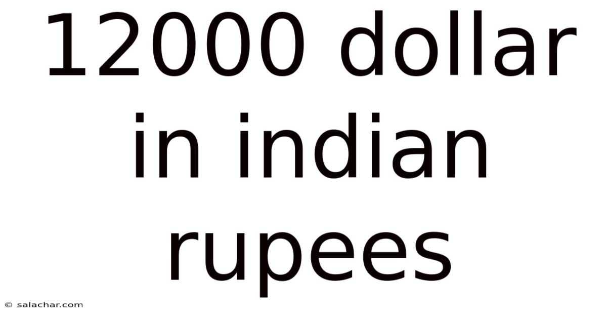 12000 Dollar In Indian Rupees
