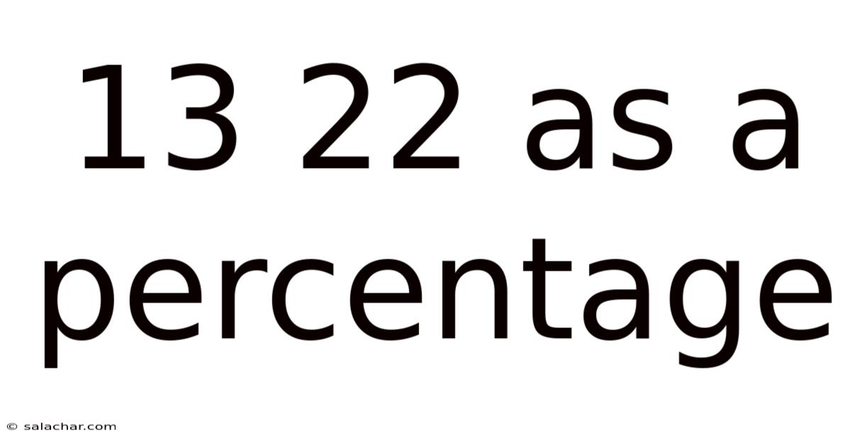 13 22 As A Percentage