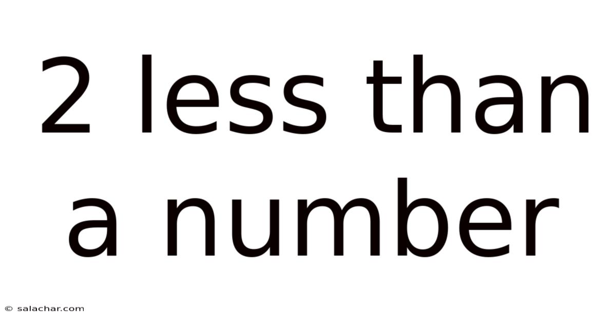2 Less Than A Number