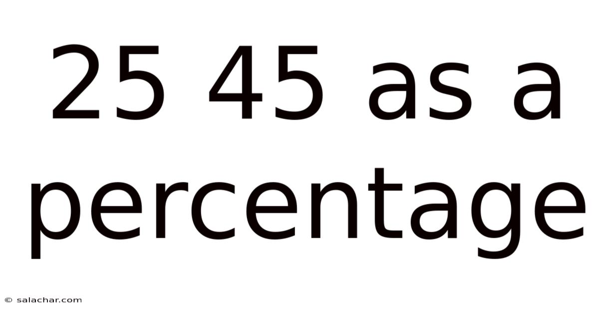 25 45 As A Percentage