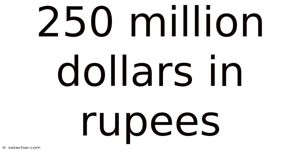 250 Million Dollars In Rupees