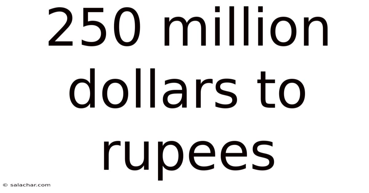 250 Million Dollars To Rupees