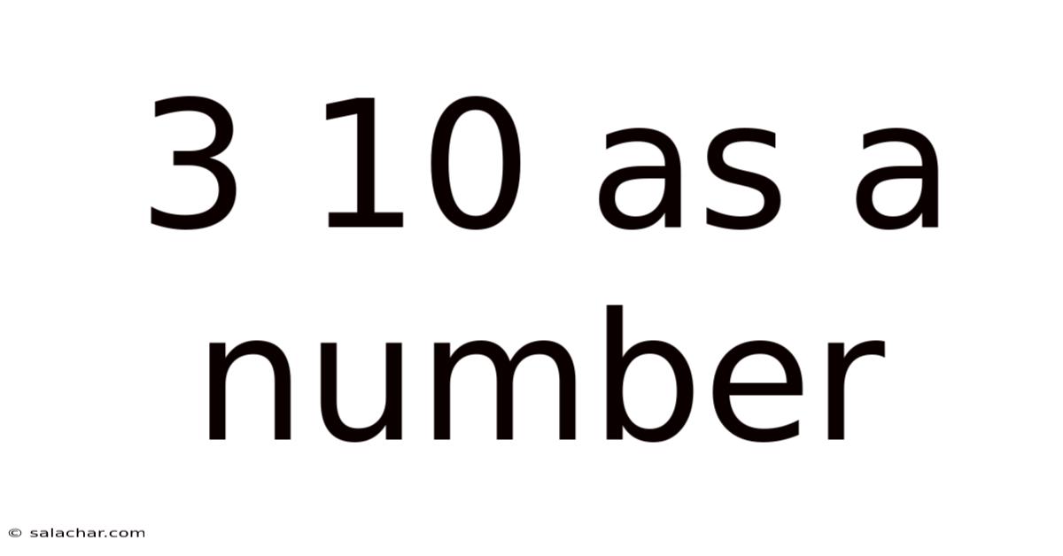 3 10 As A Number