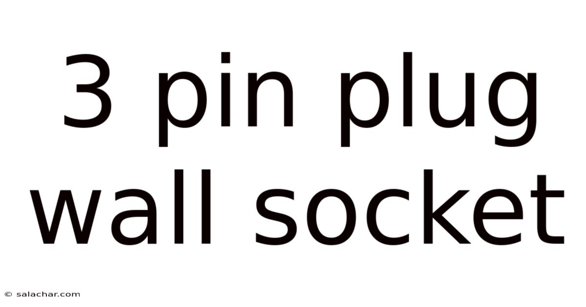 3 Pin Plug Wall Socket