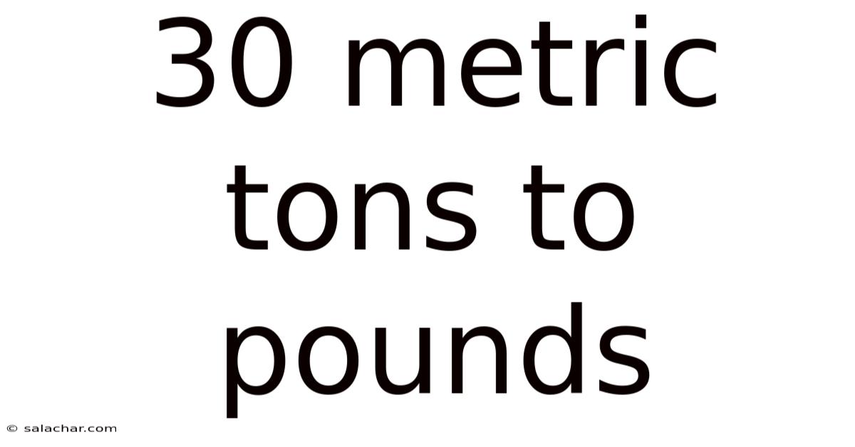 30 Metric Tons To Pounds