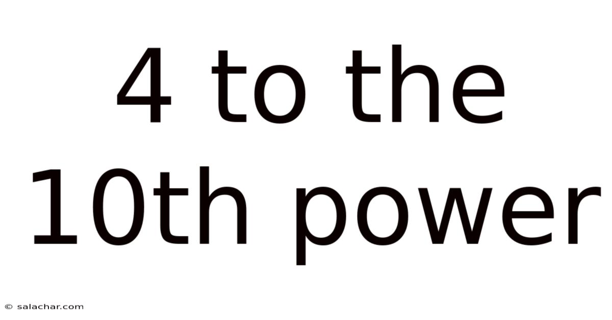 4 To The 10th Power