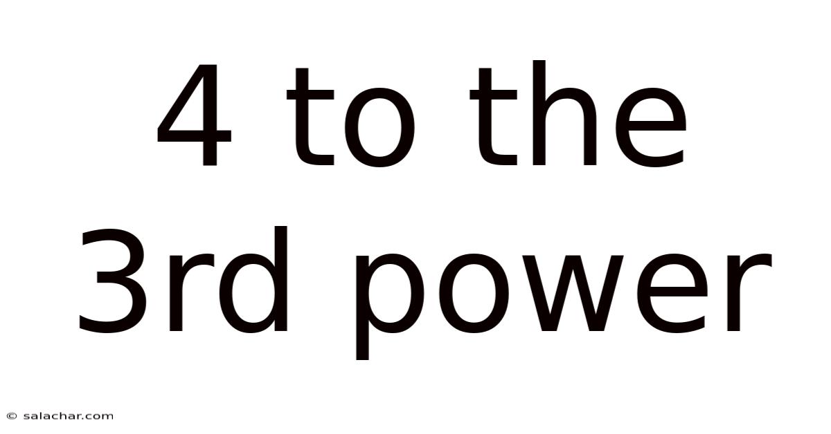 4 To The 3rd Power