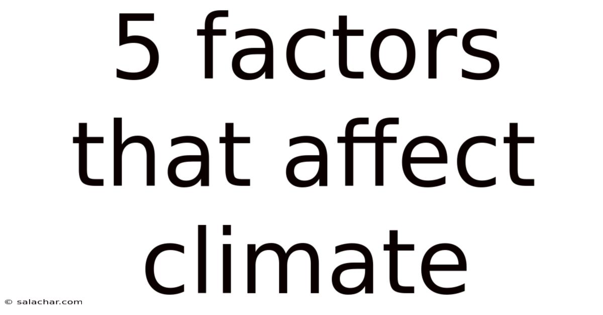 5 Factors That Affect Climate