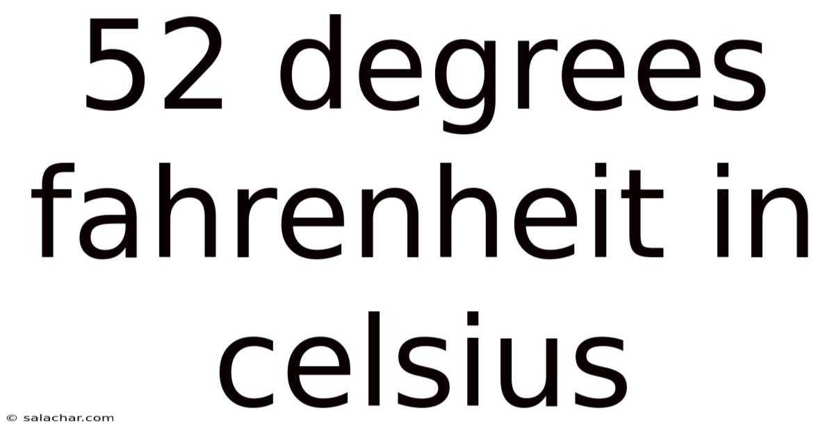 52 Degrees Fahrenheit In Celsius