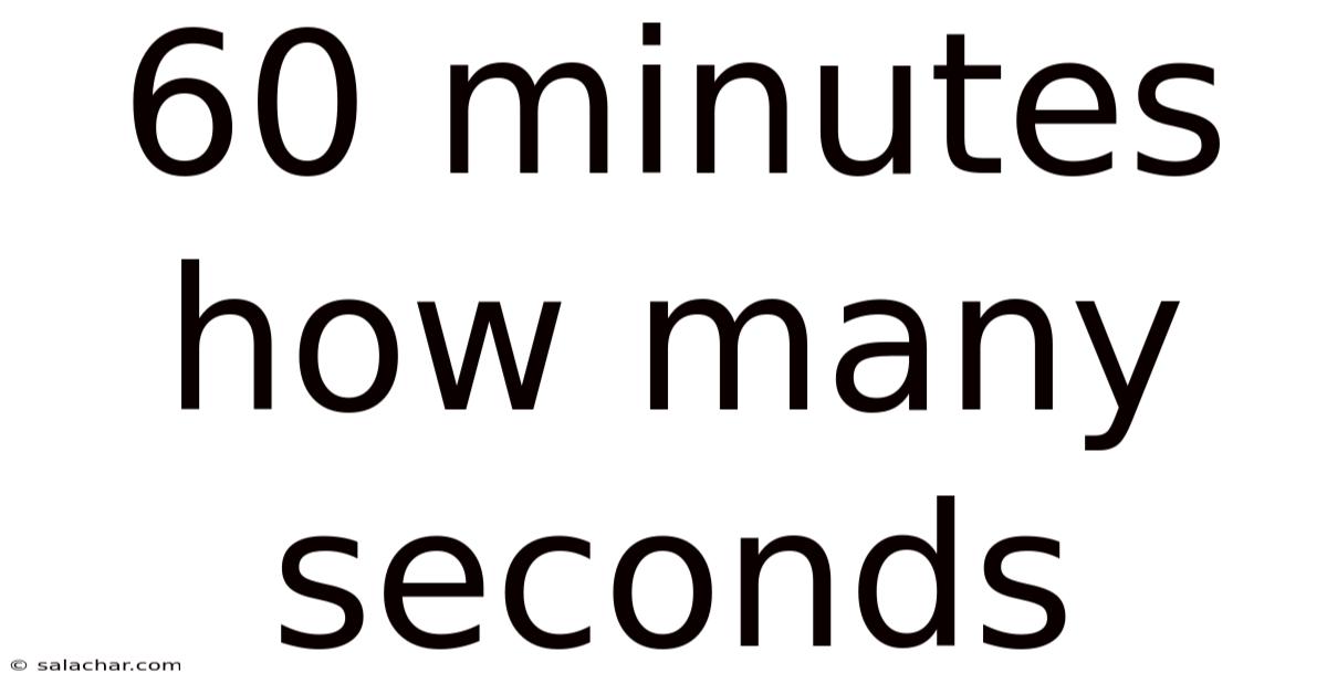 60 Minutes How Many Seconds