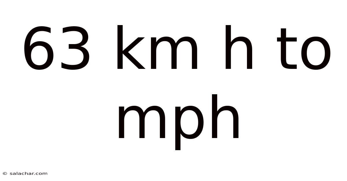 63 Km H To Mph