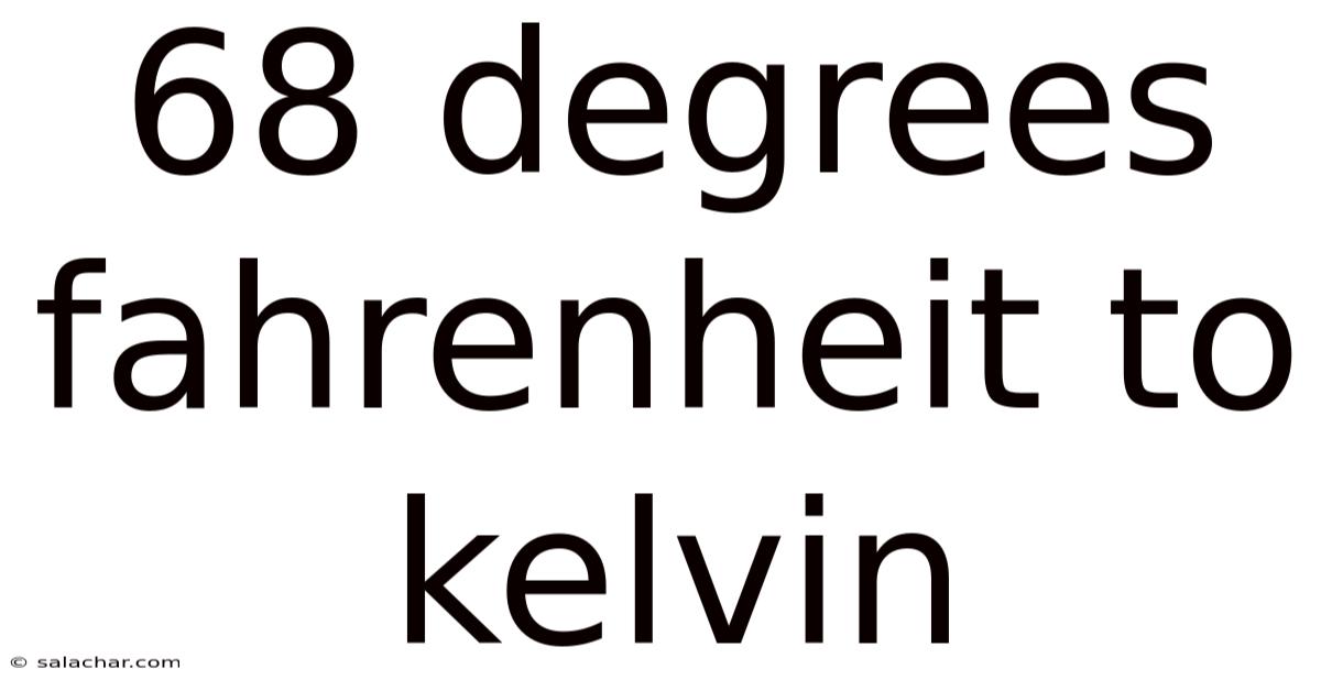 68 Degrees Fahrenheit To Kelvin