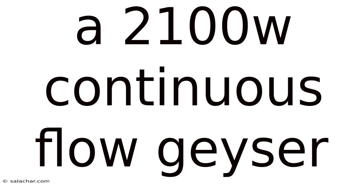 A 2100w Continuous Flow Geyser