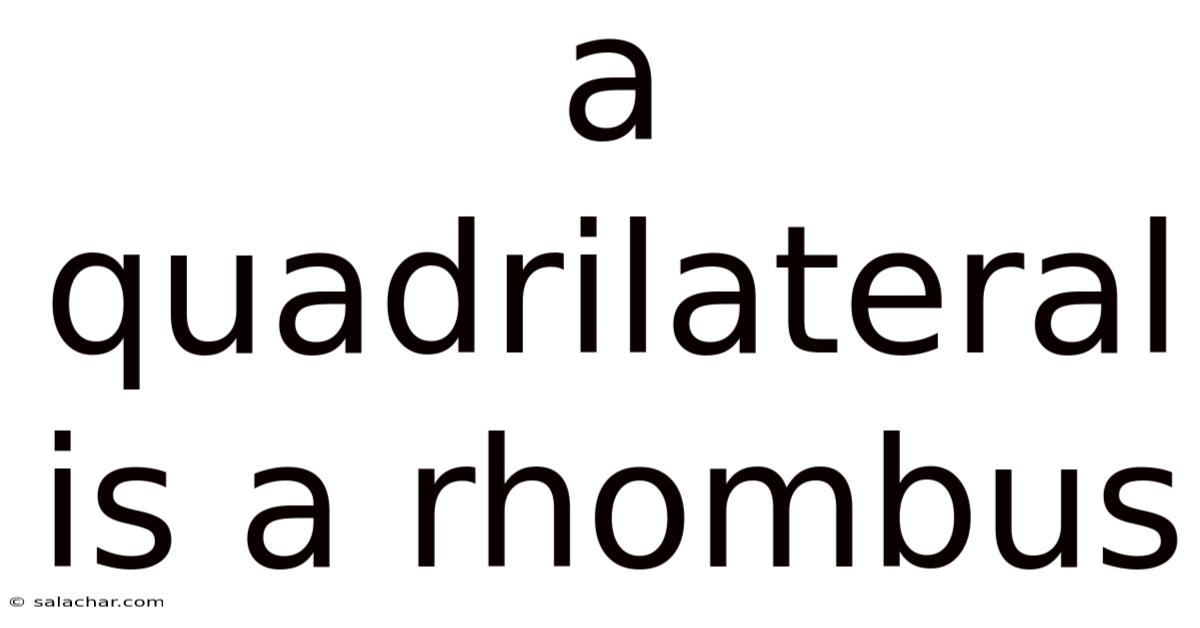 A Quadrilateral Is A Rhombus