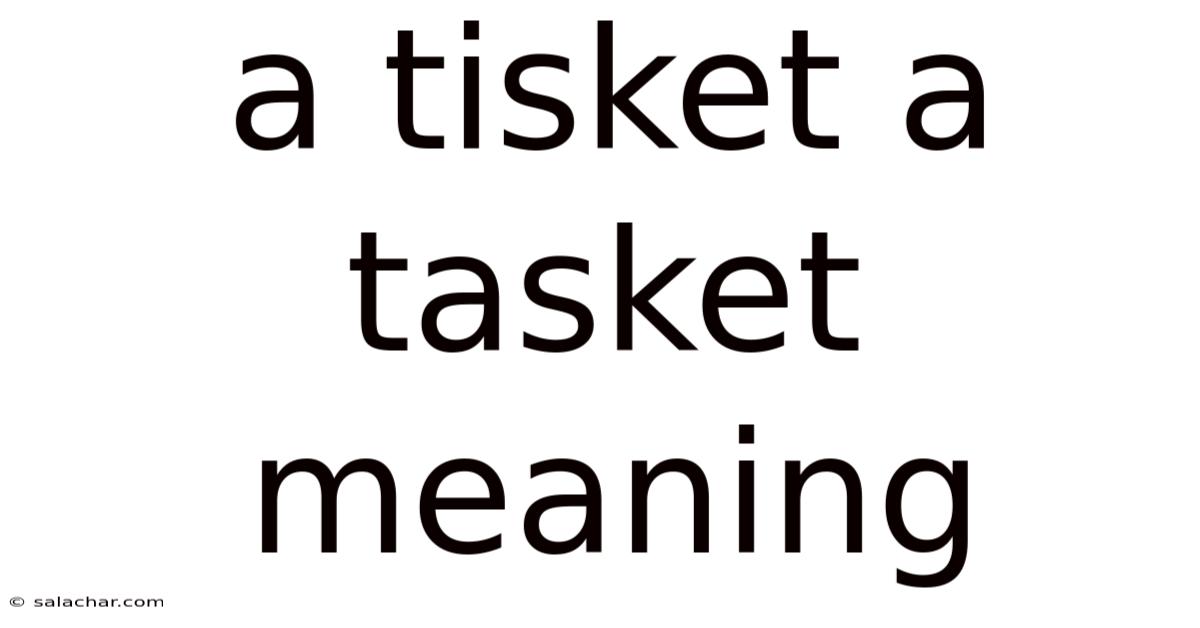 A Tisket A Tasket Meaning