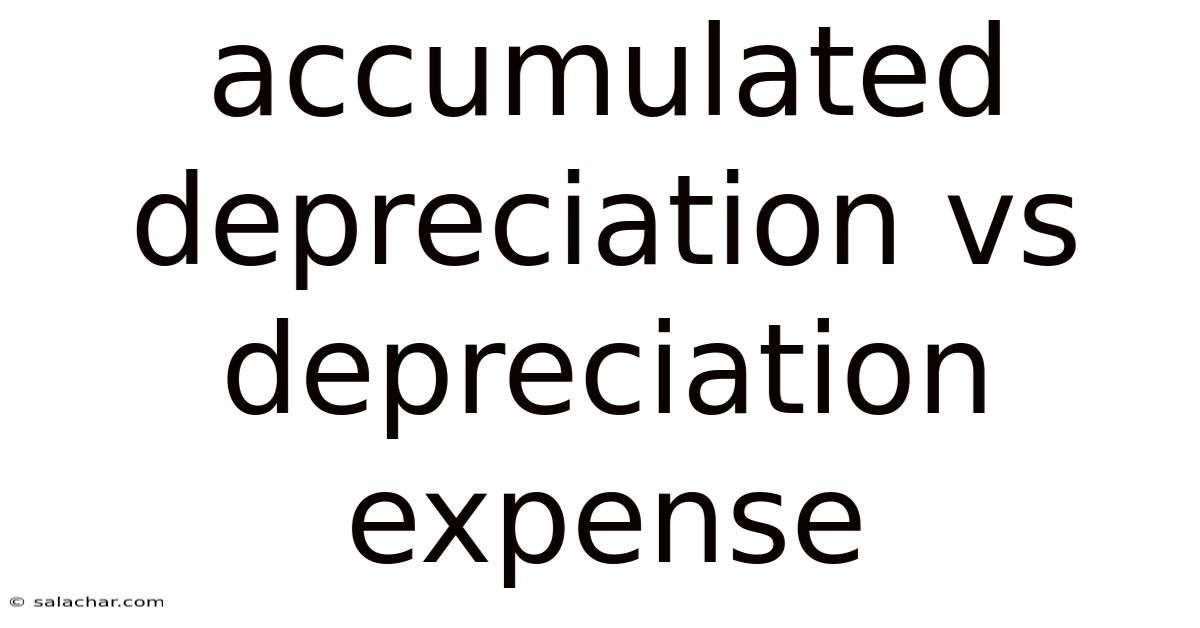 Accumulated Depreciation Vs Depreciation Expense