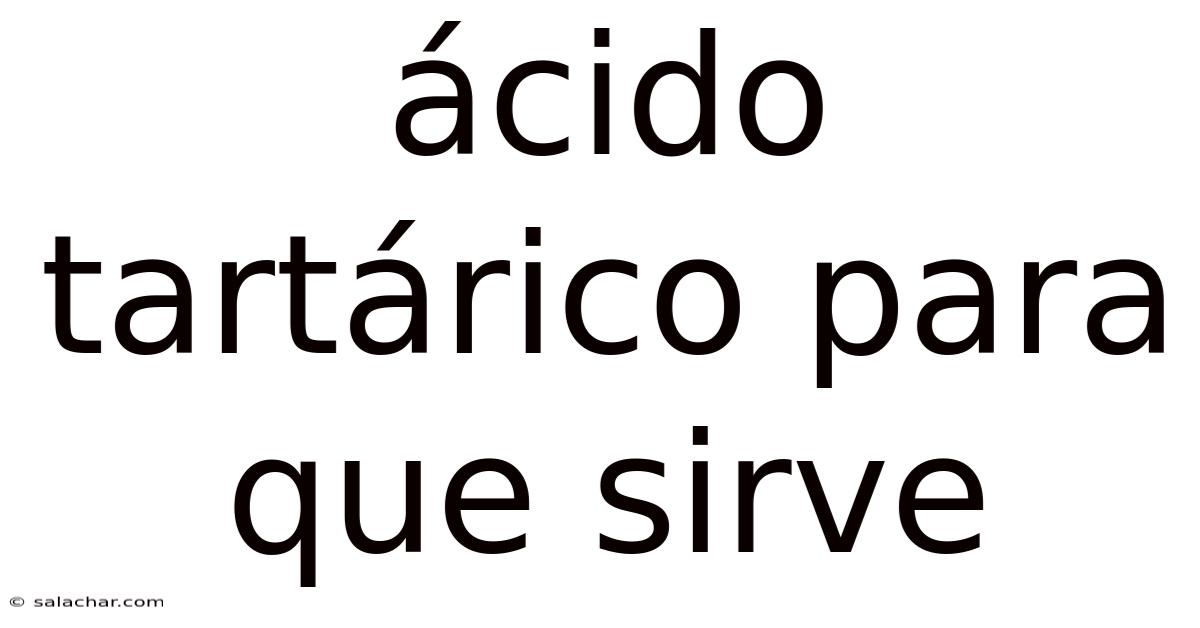 Ácido Tartárico Para Que Sirve