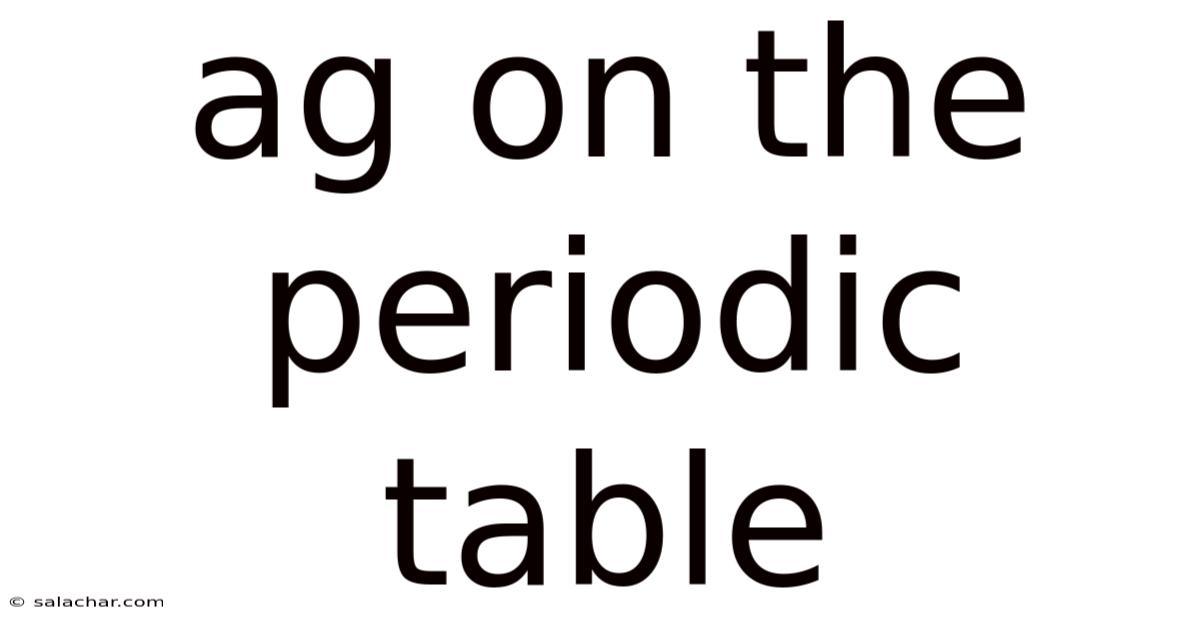 Ag On The Periodic Table