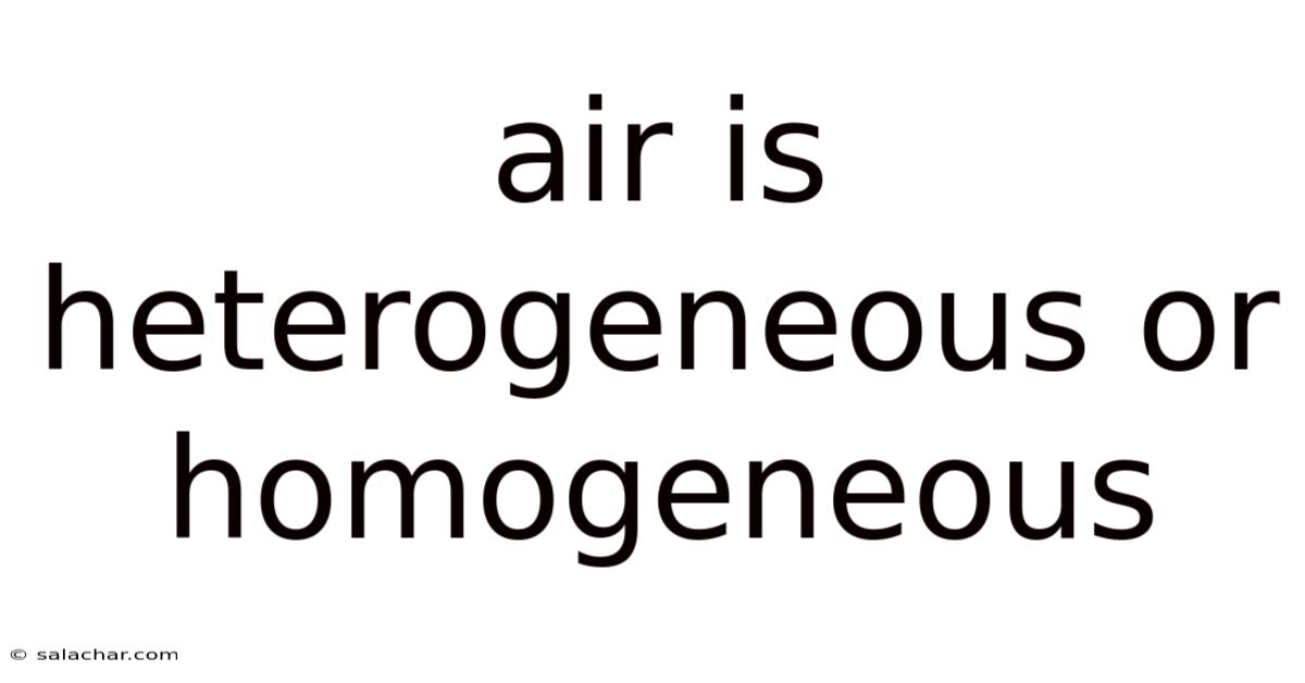 Air Is Heterogeneous Or Homogeneous