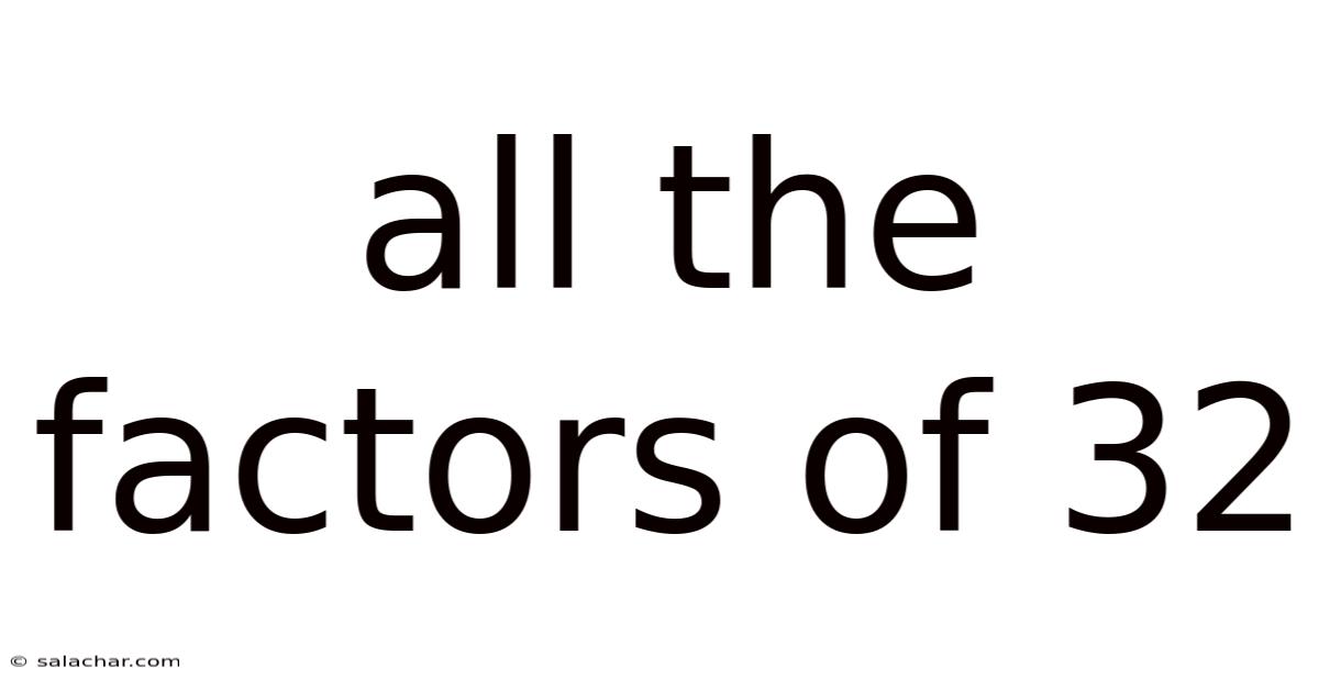 All The Factors Of 32
