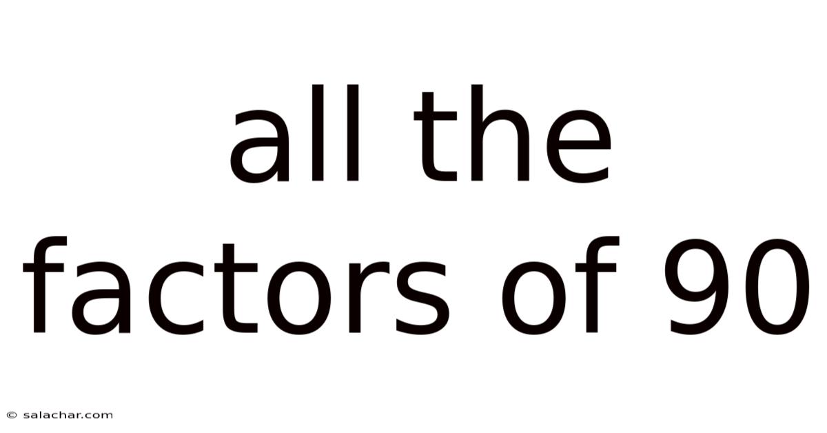 All The Factors Of 90