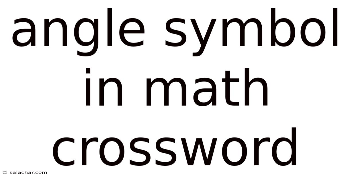 Angle Symbol In Math Crossword