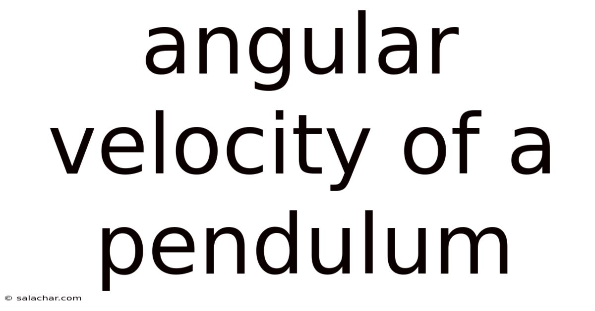 Angular Velocity Of A Pendulum