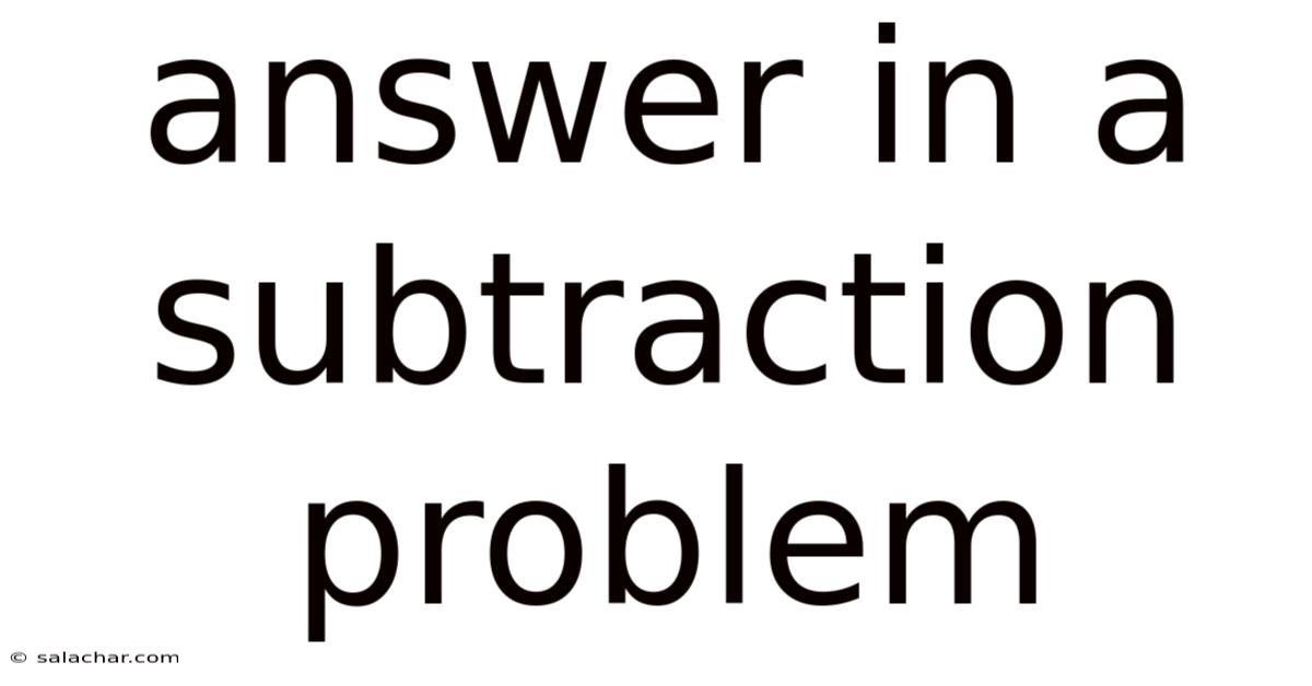 Answer In A Subtraction Problem