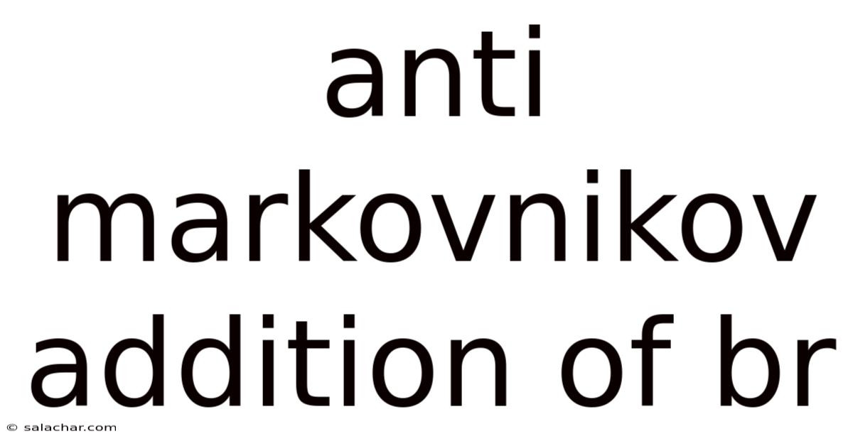 Anti Markovnikov Addition Of Br