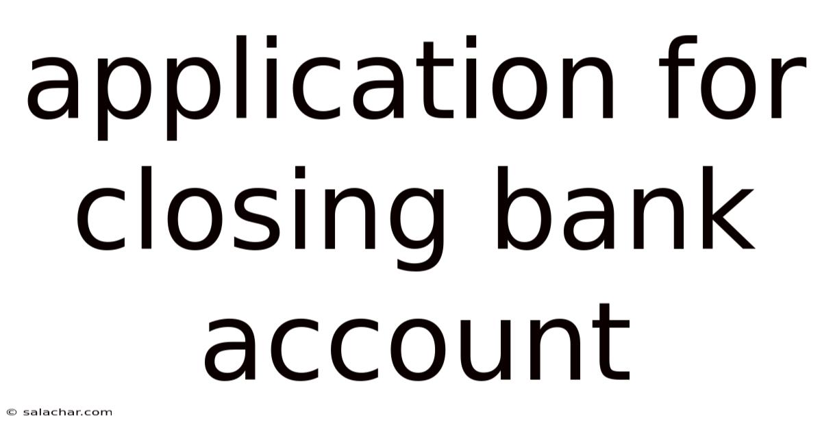 Application For Closing Bank Account