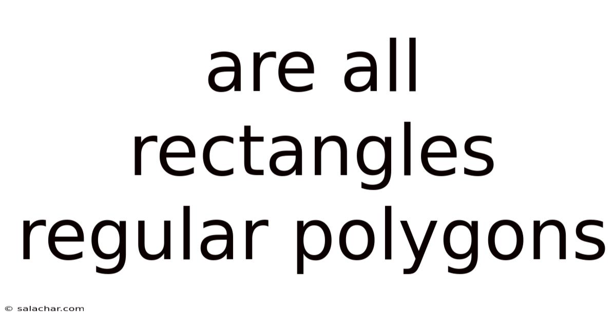 Are All Rectangles Regular Polygons
