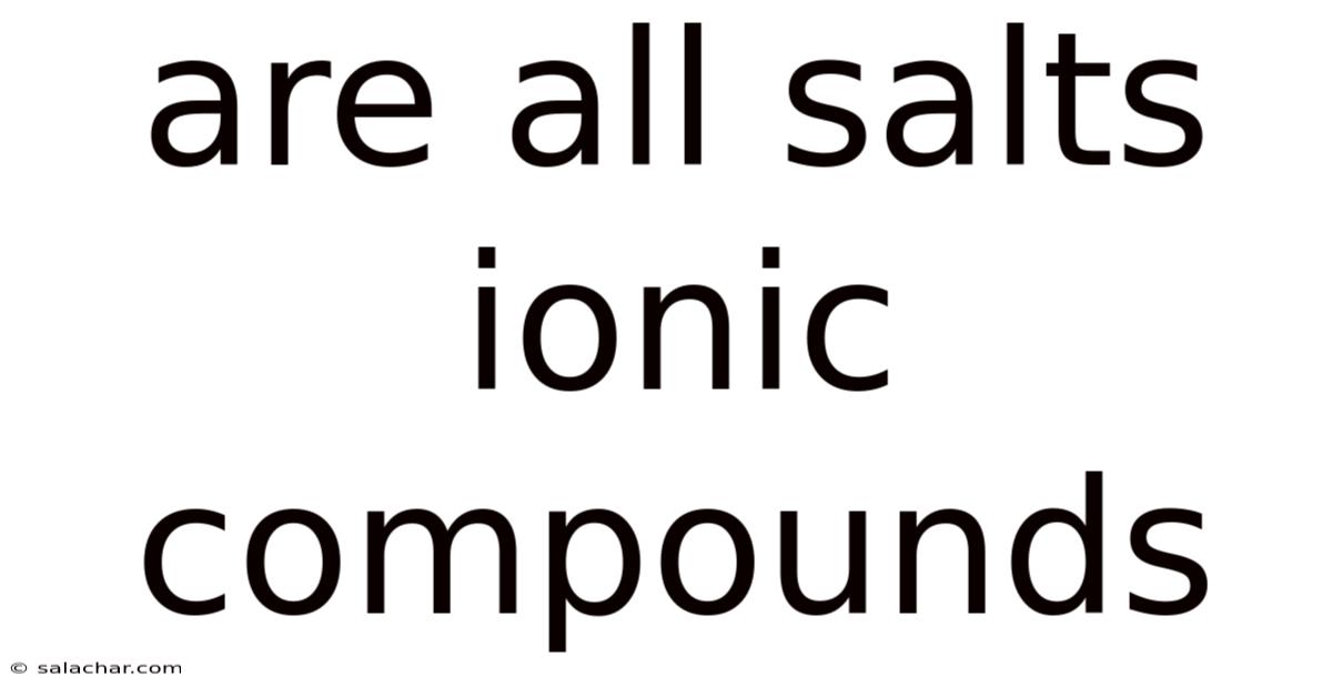 Are All Salts Ionic Compounds