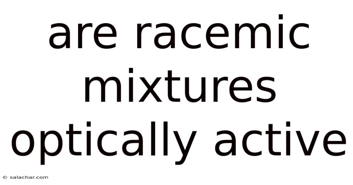 Are Racemic Mixtures Optically Active