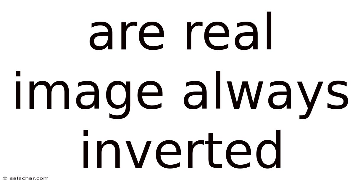 Are Real Image Always Inverted