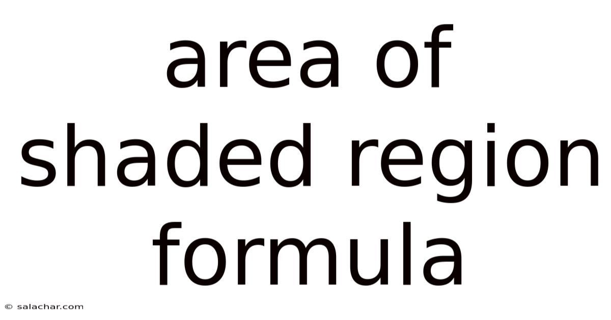 Area Of Shaded Region Formula