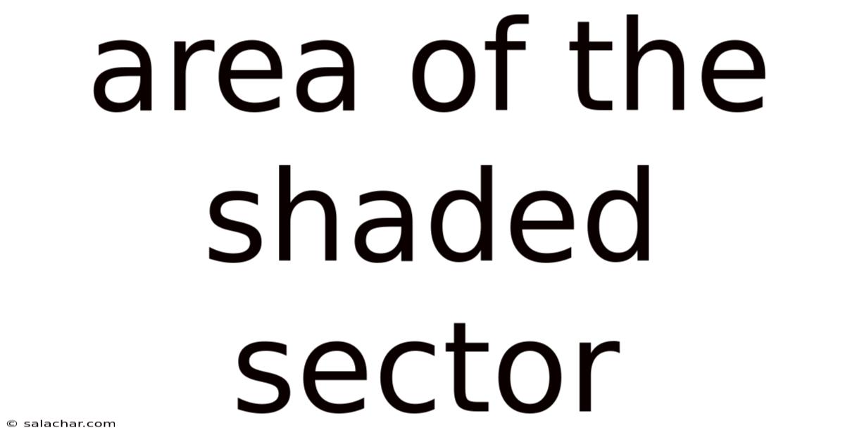 Area Of The Shaded Sector