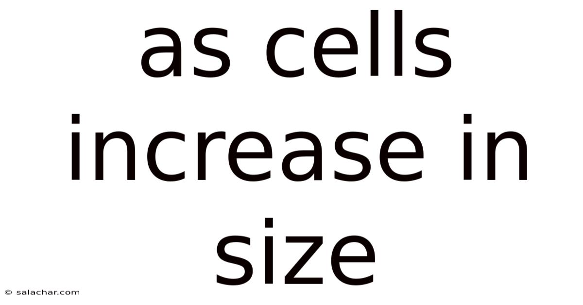 As Cells Increase In Size