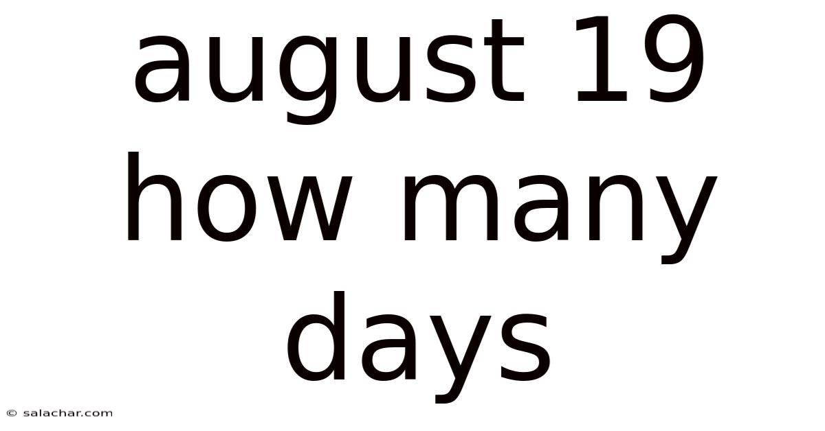 August 19 How Many Days