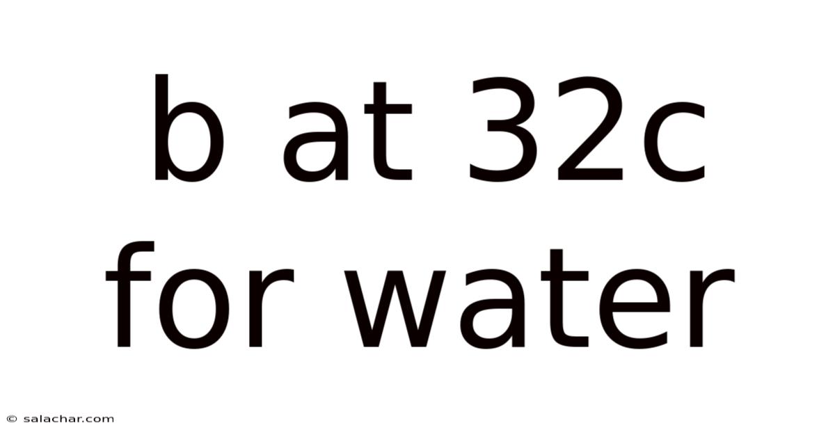 B At 32c For Water