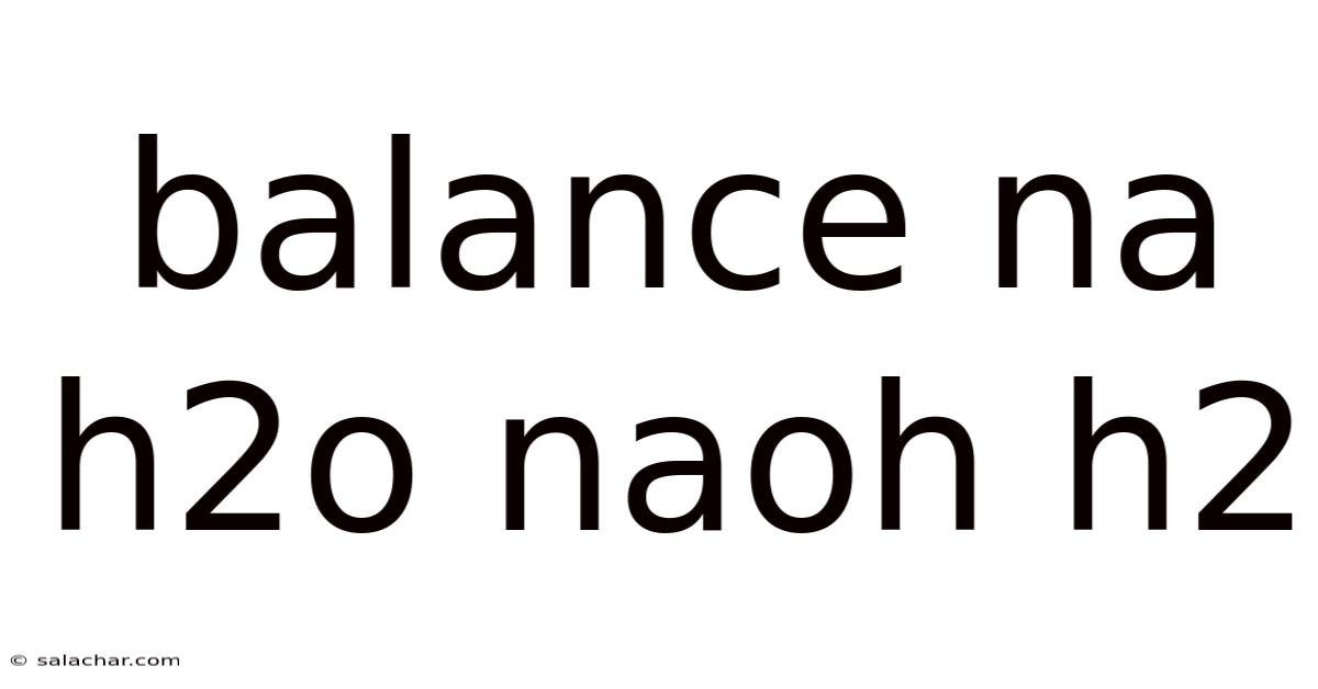 Balance Na H2o Naoh H2