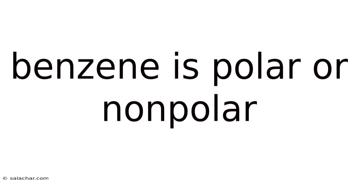 Benzene Is Polar Or Nonpolar