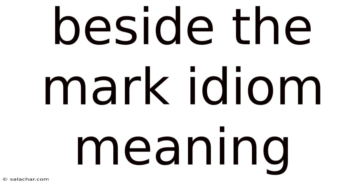 Beside The Mark Idiom Meaning
