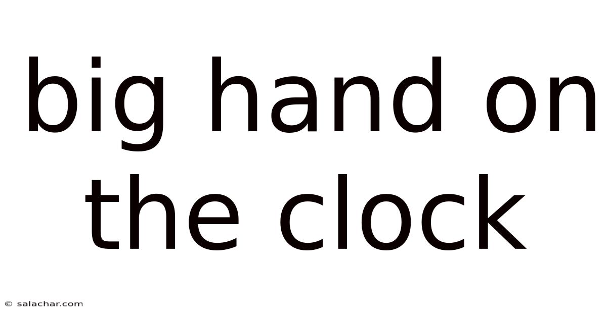 Big Hand On The Clock