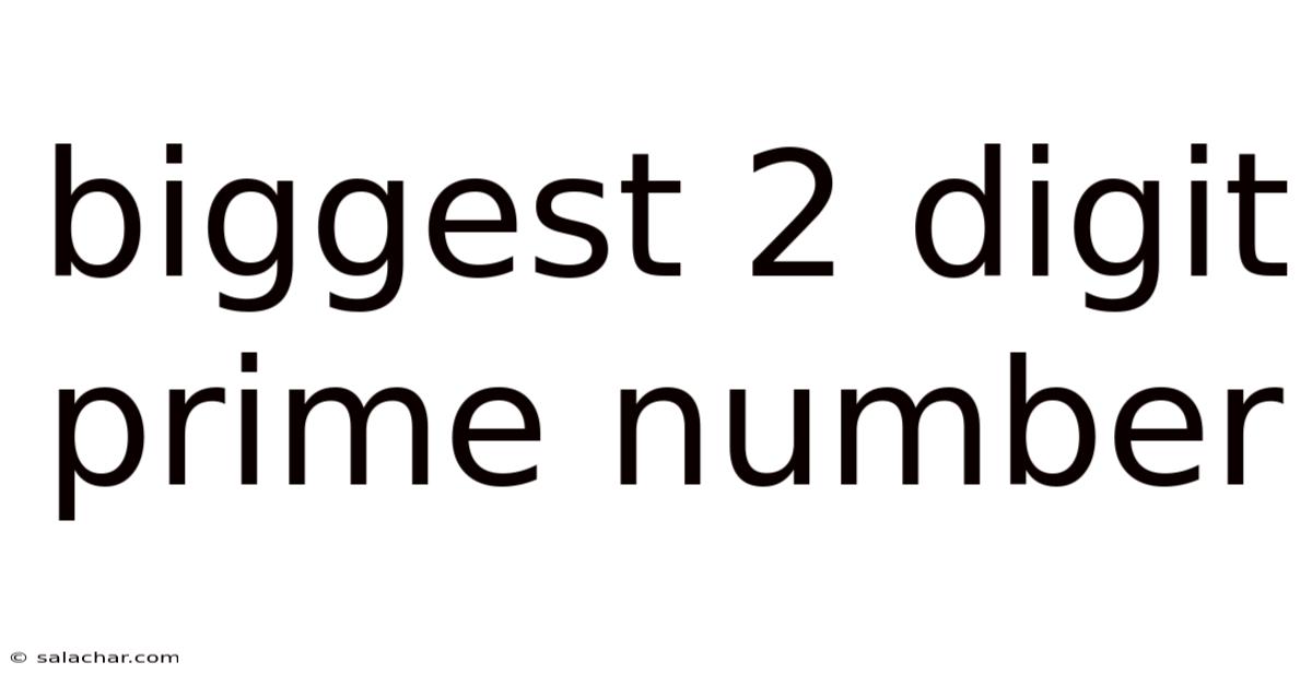 Biggest 2 Digit Prime Number
