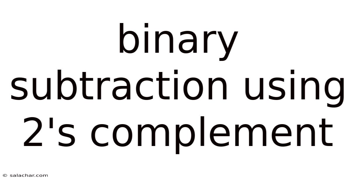 Binary Subtraction Using 2's Complement